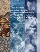 Tres mirades a quatre d�cades de governs municipals (1979-2019) a Vilanova i la Geltr�