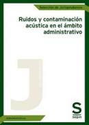 Ruidos y contaminaci�n ac�stica en el �mbito administrativo