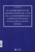 El nombramiento de oidores entre 1691 y 1755 en la (In)subordinada audiencia de Nueva Galicia de la Nueva Espa�a
