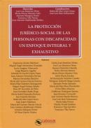 La protecci�n Jur�dico-Social de las personas con discapacidad. Un enfoque integral y exhaustivo