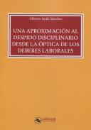 Una aproximaci�n al despido disciplinario desde la �ptica de los deberes laborales