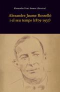 Alexandre Jaume Rossell� i el seu temps (1879-1937)