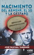 Nacimiento del Abwehr, el SD y la Gestapo