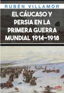 El C�ucaso y Persia en las Primera Guerra Mundial, 1914-1918