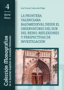 La frontera valenciana bajomedieval desde el observatorio del sur del reino