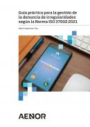 Gu�a pr�ctica para la gesti�n de la denuncia de irregularidades seg�n la Norma ISO 37002:2021