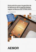 Gu�a pr�ctica para la gesti�n de la denuncia de irregularidades seg�n la Norma ISO 37002:2021