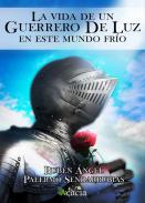 La vida de un guerrero de luz en este mundo fr�o