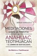 Meditaciones sobre la historia de An�huac, Teotihuacan y el camino de Quetzalc�atl