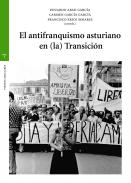 El antifranquismo asturiano en (la) Transici�n