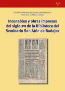 Incunables y obras impresas del siglo XVI de la biblioteca del Seminario San At�n de Badajoz