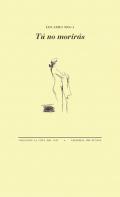T� no morir�s