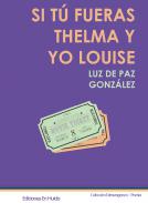 Si t� fueras Thelma y yo Louise