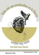 Toda ra�z que profundiza en la Tierra