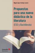 Propuestas para una nueva did�ctica de la literatura (ESO y Bachillerato)