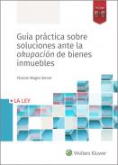 Gu�a pr�ctica sobre soluciones ante la okupaci�n de bienes inmuebles