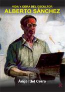 Vida y obra del escultor Alberto S�nchez