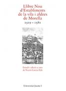 Llibre Nou d'Establiments de la vila i aldees de Morella, 1519-1581