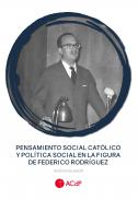Pensamiento social cat�lico y pol�tica social en la figura de Federico Rodr�guez
