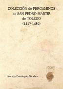 Colecci�n de pergaminos de San pedro M�rtir de Toledo (1217-1480)