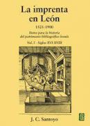La imprenta en Le�n, 1521-1900 : datos para la historia del patrimonio bibliogr�fico leon�s, 1