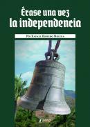 �rase una vez la independencia
