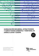 Globalizaci�n neoliberal, extractivismos y conflictividad ambiental y territorial en Am�rica Latina y Europa