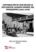 Contribuci�n de Jos� Neches al documental agrario espa�ol del franquismo (1945-1976)