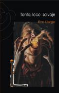Tonto, loco, salvaje