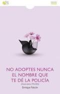 No adoptes nunca el nombre que te d� la polic�a