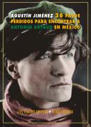 Treinta y seis pasos perdidos para encontrar a Anton�n Artaud en M�xico