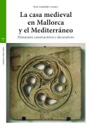 La casa medieval en Mallorca y el Mediterr�neo