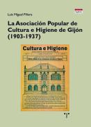 La Asociaci�n Popular de Cultura e Higiene de Gij�n (1903-1937)