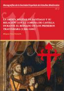 La Orden Militar de Santiago y su relaci�n con la Corona de Castilla durante el Reinado de los Primeros Trast�mara (1366-1406)