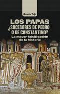 Los papas, �sucesores de Pedro o de Constantino?