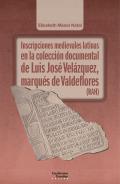 Inscripciones medievales latinas en la colecci�n documental de Luis Jos� Vel�zquez, marqu�s de Valdeflores