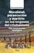 Moralidad, persecuci�n y martirio en los or�genes del cristianismo