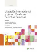 Litigaci�n internacional y protecci�n de los derechos humanos