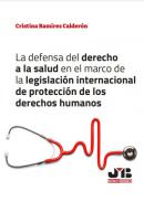 La defensa del derecho a la salud en el marco de la legislaci�n internacional de protecci�n de los derechos humanos