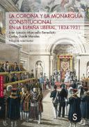 La Corona y la Monarqu�a constitucional en la Espa�a liberal, 1834-1931