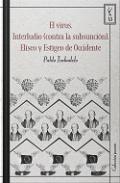 El virus ; Interludio (contra la subsunci�n) ; El�seo y Est�geo de Occidente