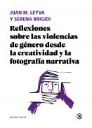 Reflexiones sobre las violencias de g�nero desde la creatividad y la fotograf�a narrativa