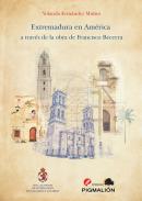 Extremadura en Am�rica a trav�s de la obra de Francisco Becerra