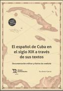 El espa�ol de Cuba en el siglo XIX a trav�s de sus textos