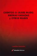 Cuentos de Ulises mudo, sirenas varadas y otros mares