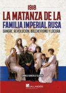 1918, la matanza de la familia imperial rusa