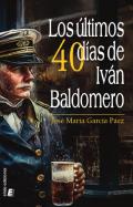 Los �ltimos 40 d�as de Iv�n Baldomero