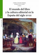 El mundo del libro y la cultura editorial en la  Espa�a del siglo XVIII