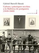 Cultura i pr�ctiques escolars a la Mallorca de postguerra (1939-1949)