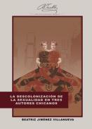 La descolonizaci�n de la sexualidad en tres autores chicanos